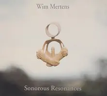 Mertens, Wim - Sonorous Resonances thumbnail