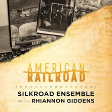 Silkroad Ensemble & Rhiannon Giddens, CD AMERICAN RAILROAD