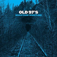 CD OLD 97'S - GRAVEYARD WHISTLING