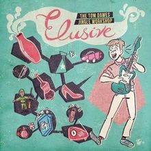 Tom Dawes, CD ELUSIVE: THE TOM DAWES JINGLE WORKSHOP