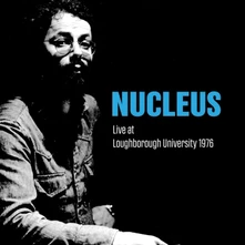 Nucleus, CD LIVE AT LOUGHBOROUGH UNIVERSITY 1976