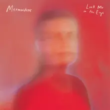 Mermaidens – LOOK ME IN THE EYE (Vinyl)