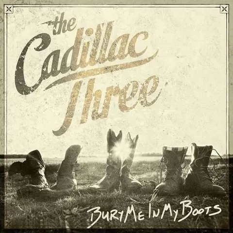 The Cadillac Three – Vinyl BURY ME IN MY BOOTS