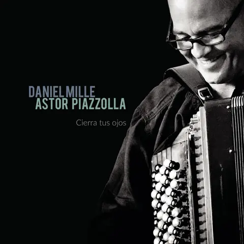 Daniel Mille – CD Astor Piazzolla - Cierra Tus Ojos