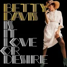 Davis, Betty - Is It Love or Desire thumbnail