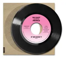 94 East, Vinyl 7-IF WE DON'T