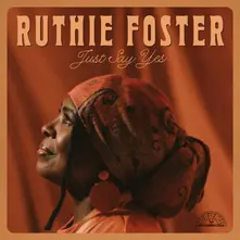 Ruthie Foster – JUST SAY YES (CD)
