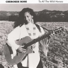Cherokee Rose, CD TO ALL THE WILD HORSES