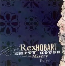 Rex Hobart and the Misery Boys, CD EMPTY HOUSE