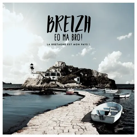 Breizh Eo Ma Bro ! La Bretagne Est Mon Pays !