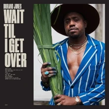 Durand Jones & The Indications, CD WAIT TIL I GET OVER