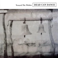 Dead Can Dance, CD TOWARD THE WITHIN