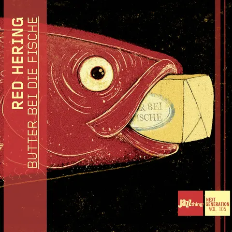 Red Hering – CD BUTTER BEI DIE FISCHE - JAZZTHING NEXT GENERATION VOL. 105