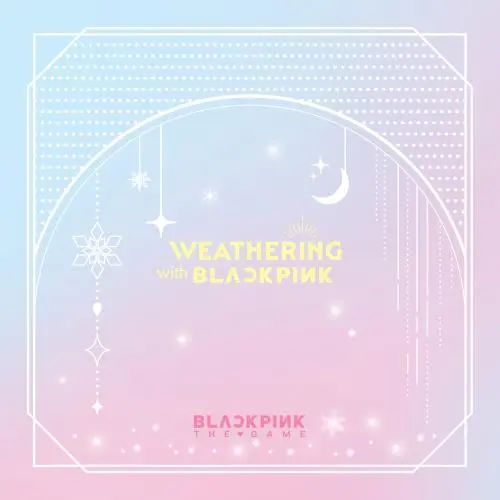 WEATHERING WITH BLACKPINK
