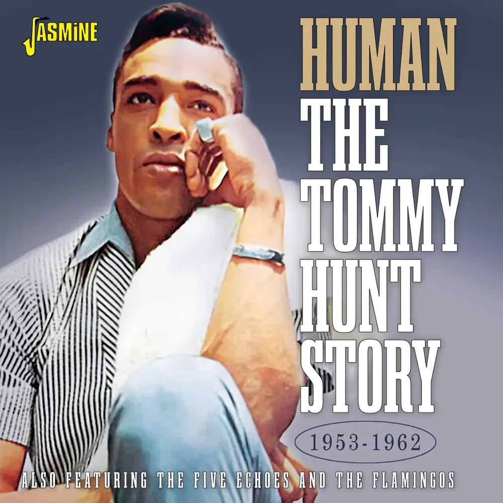 HUMAN, THE TOMMY HUNT STORY, 1953-1962