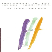 Markus Stockhausen, Vinyl COSI LONTANO QUASI DENTRO
