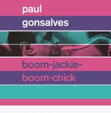 GONSALVES, PAUL - BOOM-JACKIE-BOOM-CHICK/ GETTIN' TOGETHER thumbnail