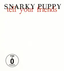 SNARKY PUPPY - TELL YOUR FRIENDS (2012) (CD)