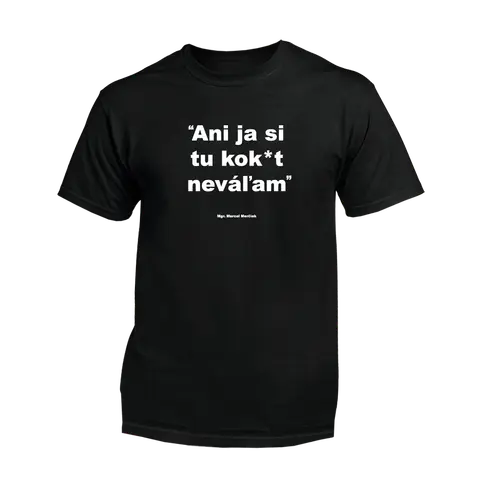 Ani ja si tu kok*t neváľam