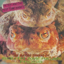 Peter and the Test Tube Babies, Vinyl THE MATING SOUNDS OF SOUTH AMERICAN FROGS