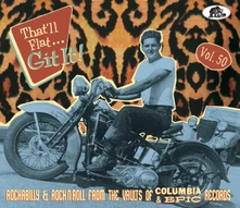 Various Artists, CD THAT LL FLAT GIT IT! VOL. 50 - ROCKABILLY & ROCK 'N' ROLL FROM THE VAULTS OF COLUMBIA & EPIC RECORDS