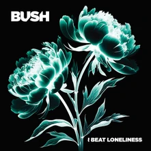 Bush, CD I BEAT LONELINESS