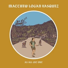 Matthew Logan Vasquez, CD AS ALL GET OUT