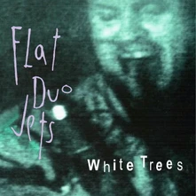 Flat Duo Jets, CD WHITE TREES