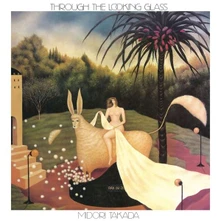Midori Takada, Vinyl THROUGH THE LOOKING GLASS