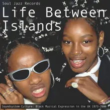 Life Between Islands (Soundsystem Culture: Black Musical Expression In The UK 1973 - 2006) thumbnail
