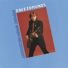 Dave Edmunds, CD REPEAT WHEN NECESSARY