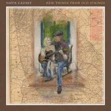 Davis Causey, CD NEW THINGS FROM OLD STRINGS