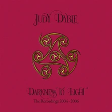 Judy Dyble, CD DARKNESS TO LIGHT - THE RECORDINGS 2004-2006