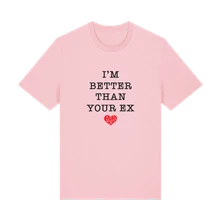Tričko I'm Better Than Your Ex