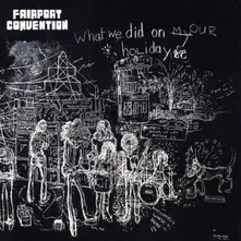 Fairport Convention – WHAT WE DID ON HOUR HOLIDA (CD)