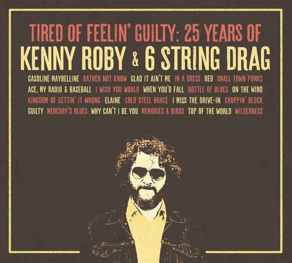 TIRED OF FEELIN' GUILTY: 25 YEARS OF KENNY ROBY & 6 STRING DRAG (CD)