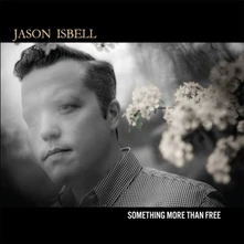 Jason Isbell, CD SOMETHING MORE THAN FREE