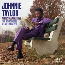 Johnnie Taylor, CD WHO'S MAKING LOVE - THE STAX SINGLES A'S & B'S 1966 - 1970