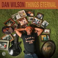 Dan Wilson, CD THINGS ETERNAL