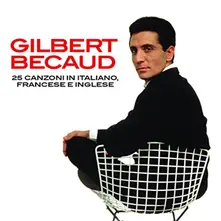 Gilbert Bécaud – BECAUD, GILBERT - 25 CANZONI IN ITALIANO, FRANCESE E INGLESE (CD)