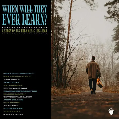 WHEN WILL THEY EVER LEARN? - A STORY OF U.S. FOLK MUSIC: 1963-1969