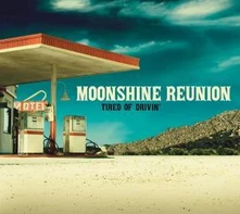 Moonshine Reunion, CD TIRED OF DRIVIN'