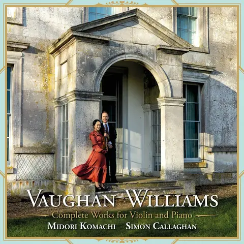Vaughan Williams - Complete Works For Violin And Piano: Midori Komachi & Simon Callaghan