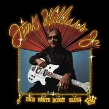 Hank Williams Jr., Vinyl Rich White Honky Blues