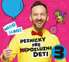 Miro Jaroš – Pesničky pre (ne)poslušné deti 3 (CD)