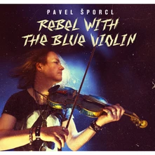 Pavel Šporcl, Vinyl REBEL WITH THE BLUE VIOLIN