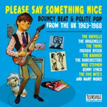 CD PLEASE SAY SOMETHING NICE (BOUNCY BEAT & POLITE POP FROM THE UK 1963-1968)
