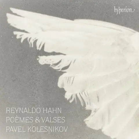 Pavel Kolesnikov – CD REYNALDO HAHN: POEMES & VALSES