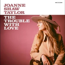 Joanne Shaw Taylor, CD TROUBLE WITH LOVE