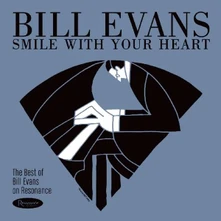 Bill Evans, CD SMILE WITH YOUR HEART: THE BEST OF BILL EVANS ON RESONANCE